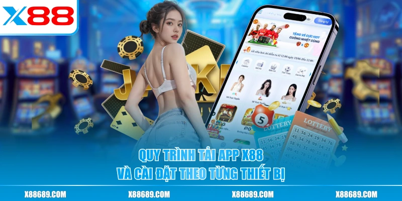 Quy trình tải app X88 và cài đặt theo từng thiết bị