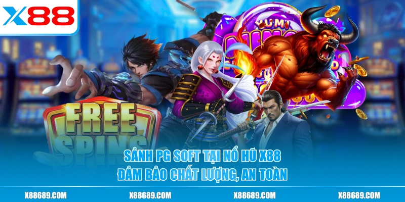 Sảnh PG Soft tại nổ hũ X88 đảm bảo chất lượng, an toàn